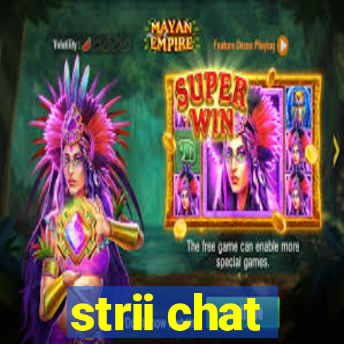strii chat
